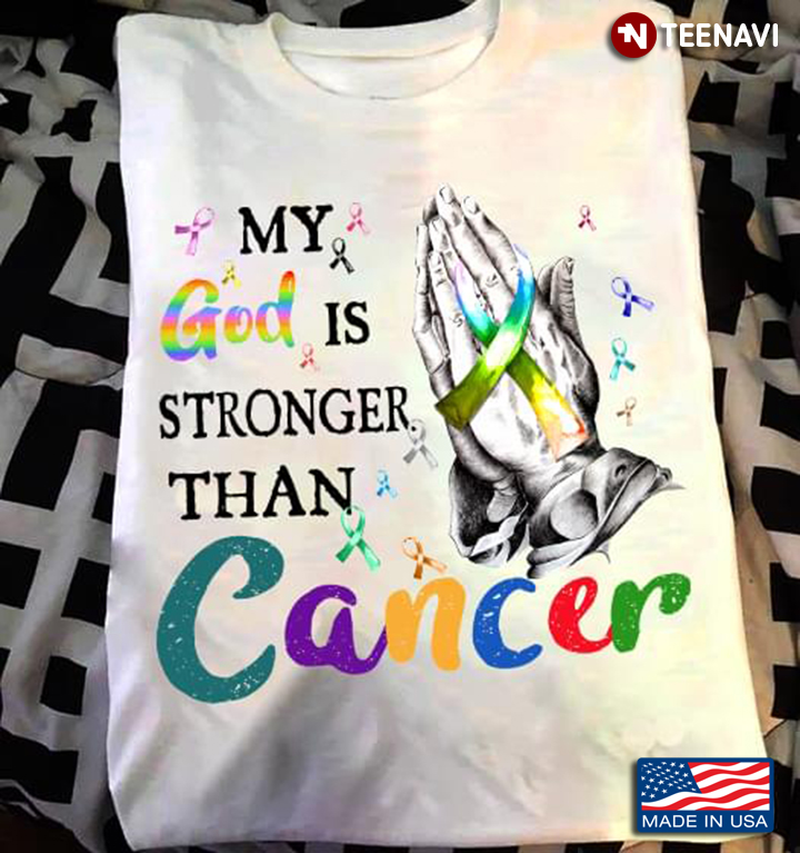 Colorful Ribbons Praying Hands Shirt, My God Is Stronger Than Cancer