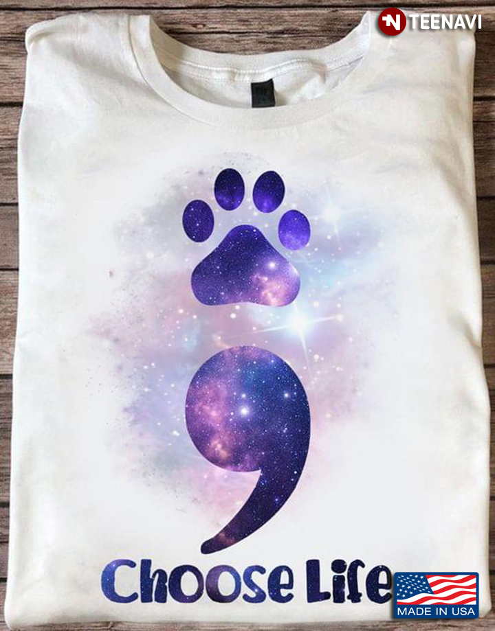 Galaxy Pet Pawprint Semicolon Shirt, Suicide Prevention Awareness Choose Life
