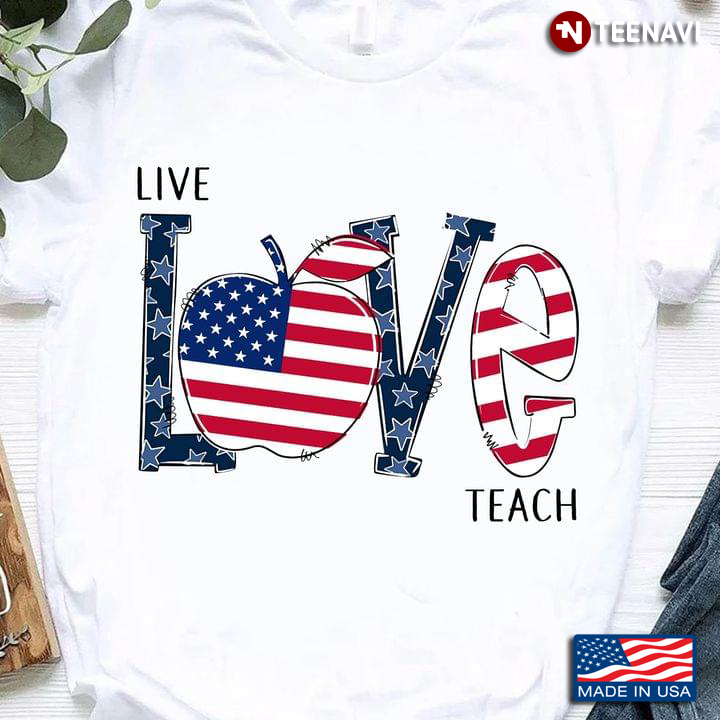 American Flag Apple Shirt, Live Love Teach