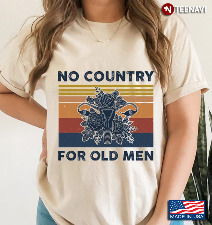 Vintage Flowers Uterus Shirt, Abortion Rights No Country For Old Men