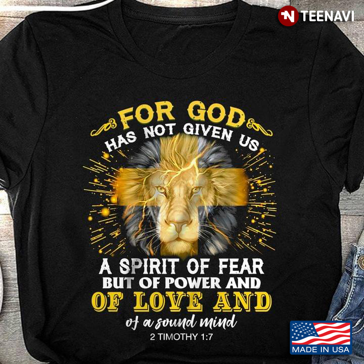 Lion Jesus Cross Shirt, 2 Timothy 1:7 For God Has Not Given Us A Spirit Of Fear