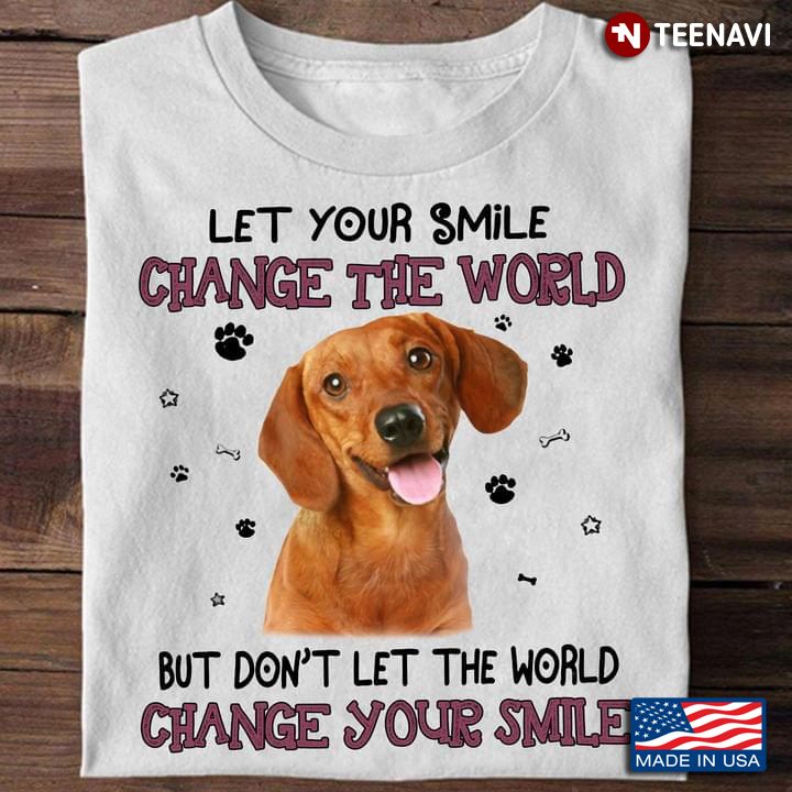 Dachshund Pawprints Shirt, Let Your Smile Change The World