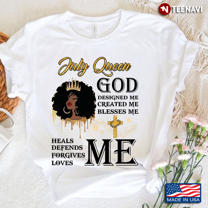 Black Girl Crown Shirt, July Queen God Designed Me Created Me