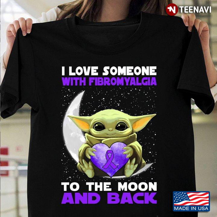 Baby Yoda Moon Heart Shirt, I Love Someone With Fibromyalgia To The Moon & Back