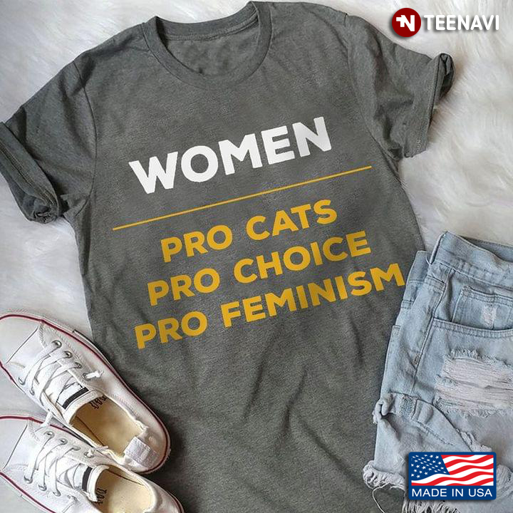 Women Shirt, Pro Cats Pro Choice Pro Feminism