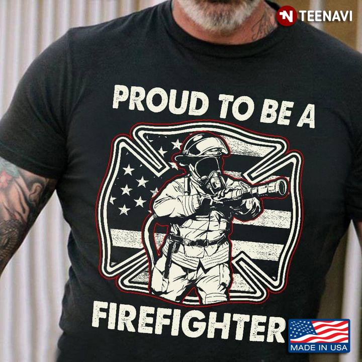 American Flag Firefighter Shirt, Proud To Be A Firefighter