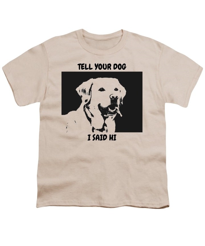 tell your dog i said hi shirt