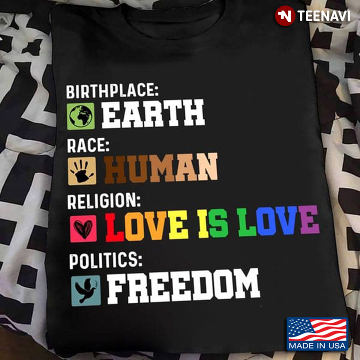 Equality Shirt, Birthplace Earth Race Human Religion Love Is Love Politics