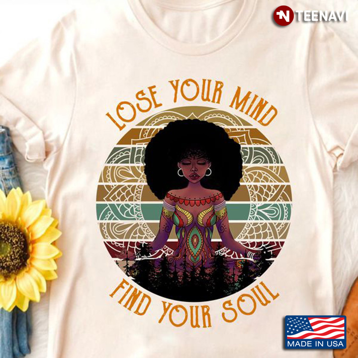 Yoga Black Girl Shirt, Vintage Lose Your Mind Find Your Soul