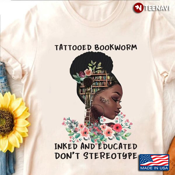 Black Girl Tattoo Bookworm Shirt, Tattooed Bookworm Inked And Educated