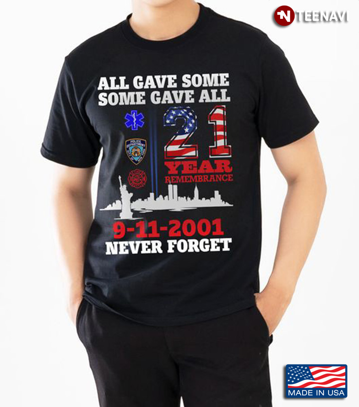 September 11 Attacks Shirt, All Gave Some Some Gave All 9-11-2001 Never Forget