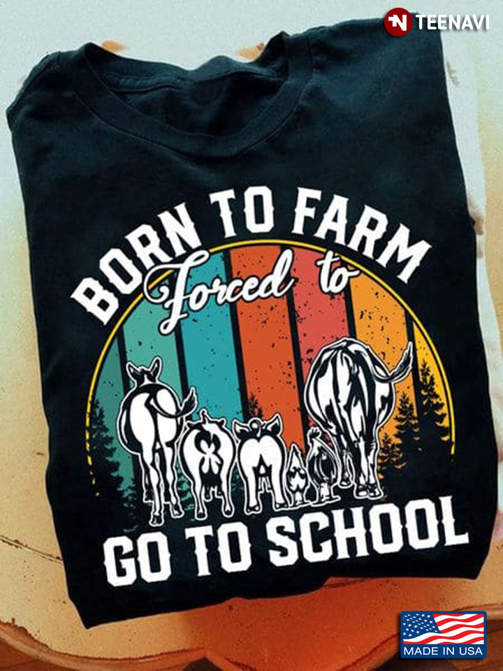 Farmer Shirt, Vintage Born To Farm Forced To Go To School