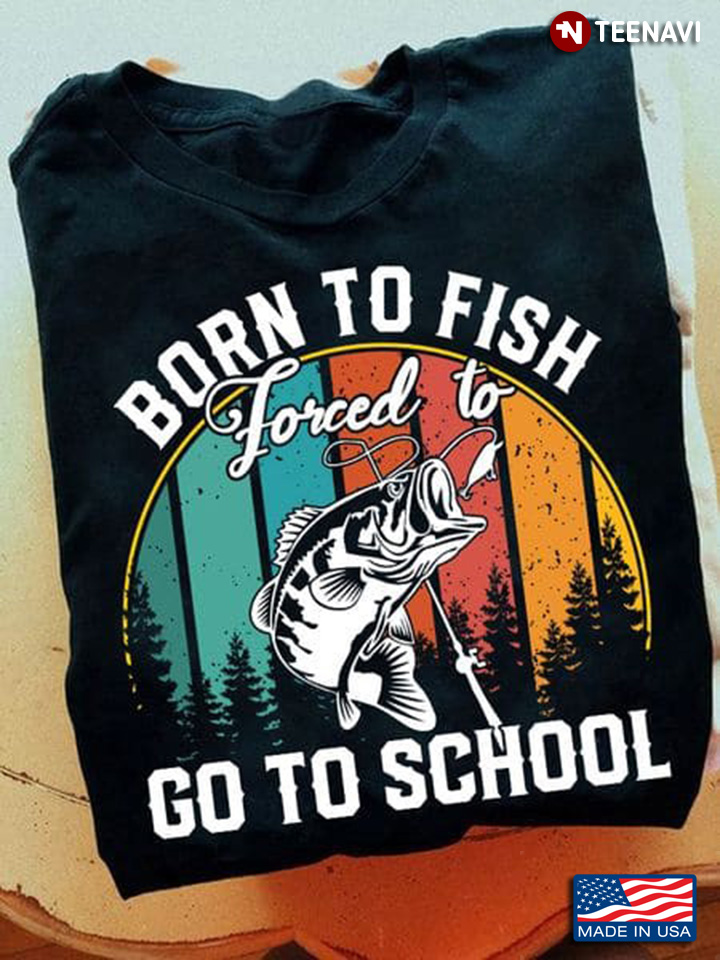 Fishing Shirt, Vintage Born To Fish Forced To Go To School