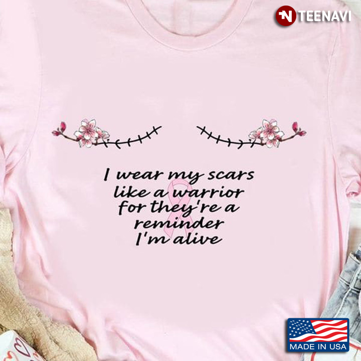 Breast Cancer Warrior Shirt, I Wear My Scars Like A Warrior