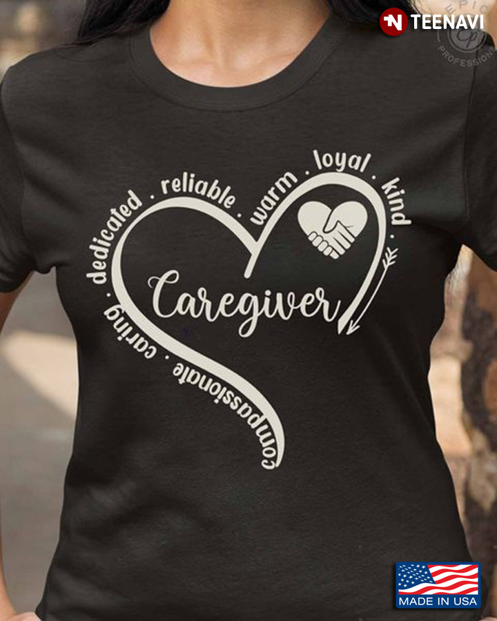 Caregiver Shirt, Caregiver Compassionate Caring Dedicated Reliable