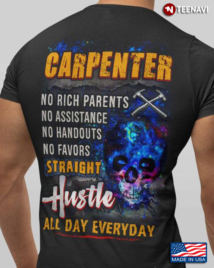 Carpenter Skull Shirt, Carpenter No Rich Parents No Assistance No Handouts
