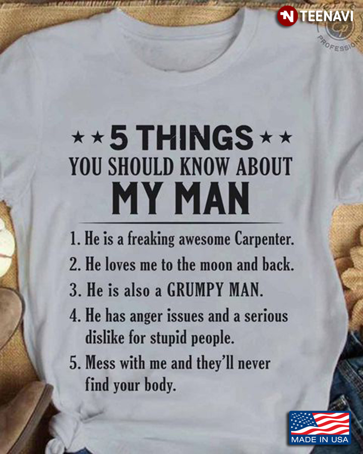 Carpenter Shirt, 5 Things You Should Know About My Man He Is A Freaking Awesome