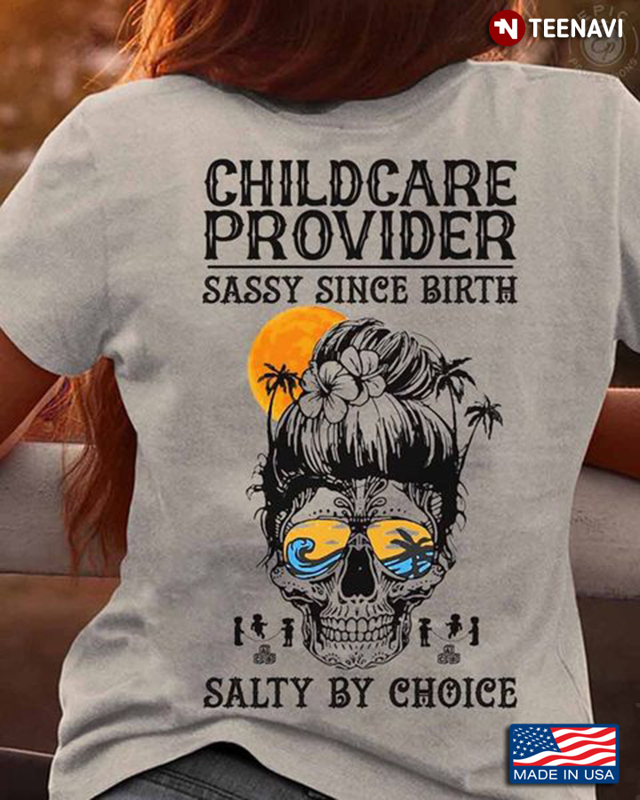 Childcare Provider Skull Shirt, Childcare Provider Sassy Since Birth