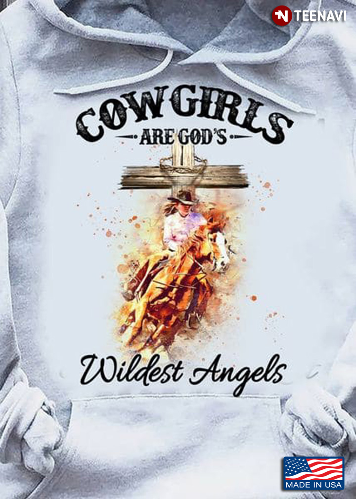 Cow Girls Shirt, Cow Girls Are God's Wildest Angels