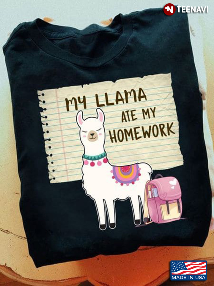 Funny Student Shirt, My Llama Ate My Homework