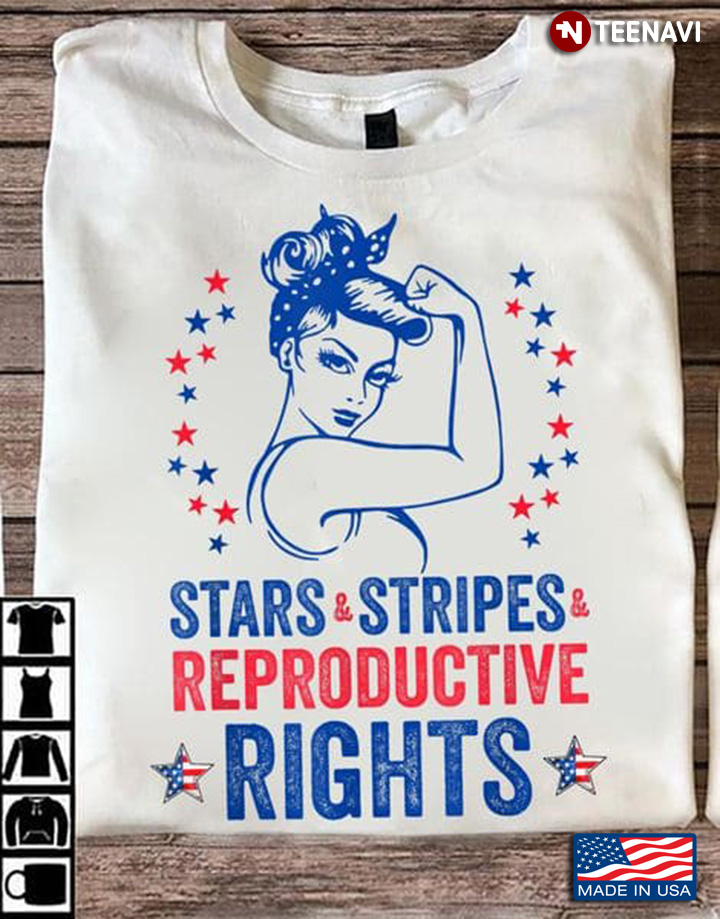 Feminist Shirt, Stars And Stripes And Reproductive Rights Strong Woman