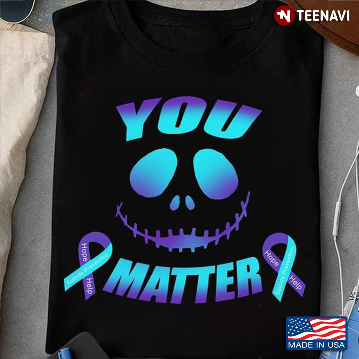 Suicide Prevention Shirt, You Matter Hope Help Suicide Prevention