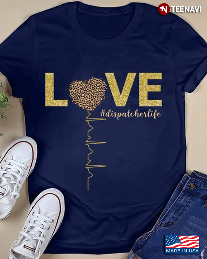 Dispatcher Shirt, Love Dispatcher Life Leopard Heart