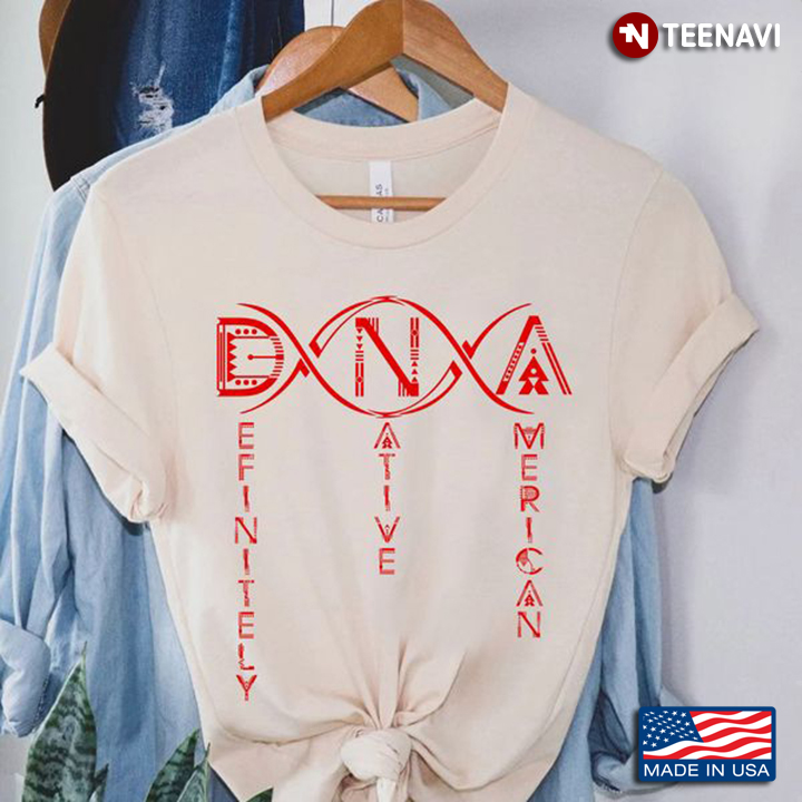 Native American Shirt, DNA Definitely Native American