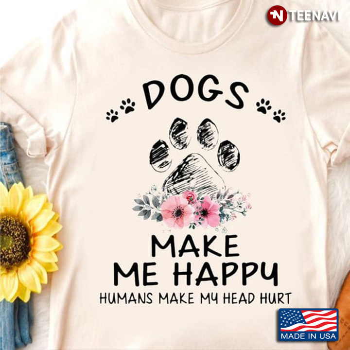 Pet Lover Shirt, Dogs Make Me Happy Humans Make My Head Hurt