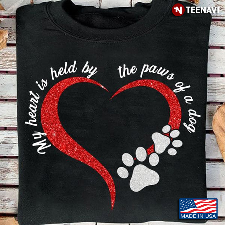 Dog Lover Shirt, My Heart Is Held By The Paws Of A Dog