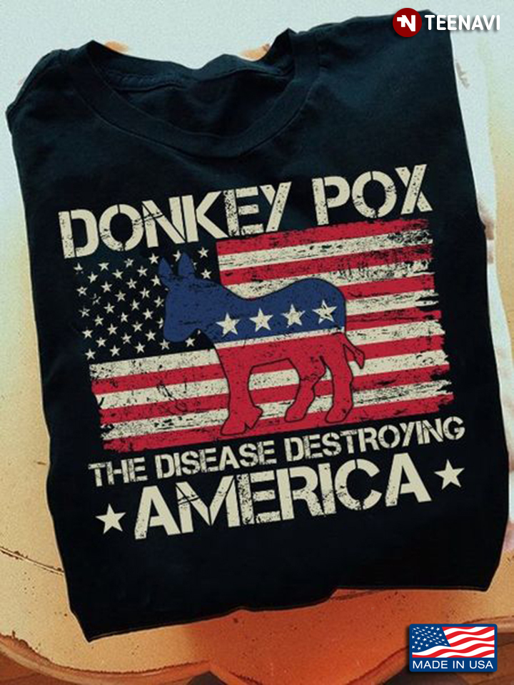 Anti Joe Biden Shirt, Donkey Pox The Disease Destroying America