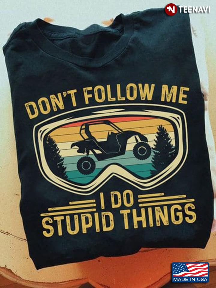 UTV Lover Shirt, Vintage Don't Follow Me I Do Stupid Things