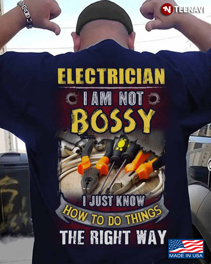 Electrician Shirt, Electrician I Am Not Bossy I Just Know How To Do Things
