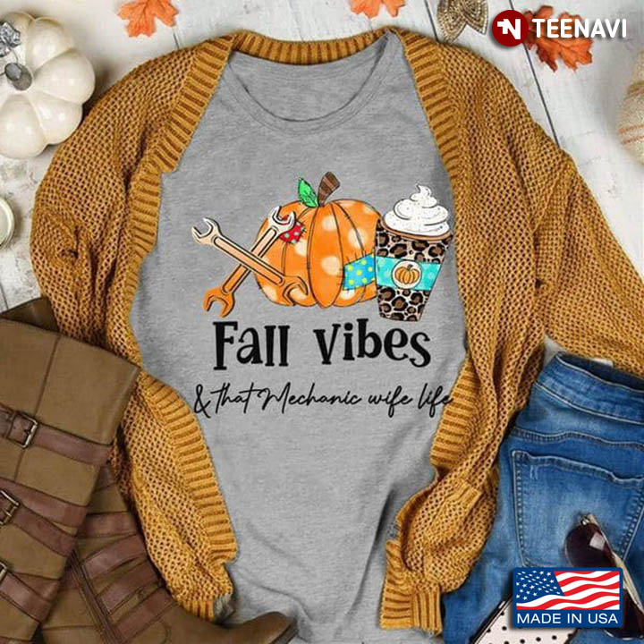 Fall Vibes Shirt, Fall Vibes And That Mechanic Wife Life Leopard