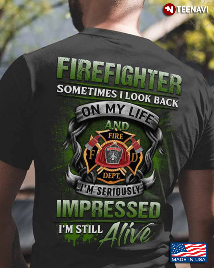 Firefighter Shirt, Firefighter Sometimes I Look Back On My Life