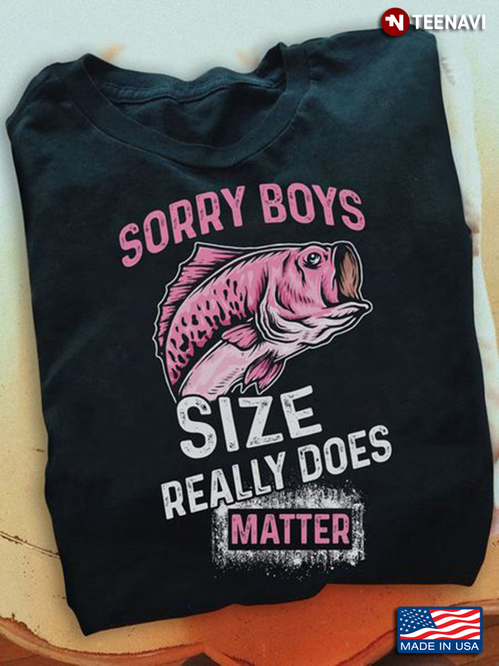 Funny Fish Shirt, Sorry Boys Size Really Does Matter