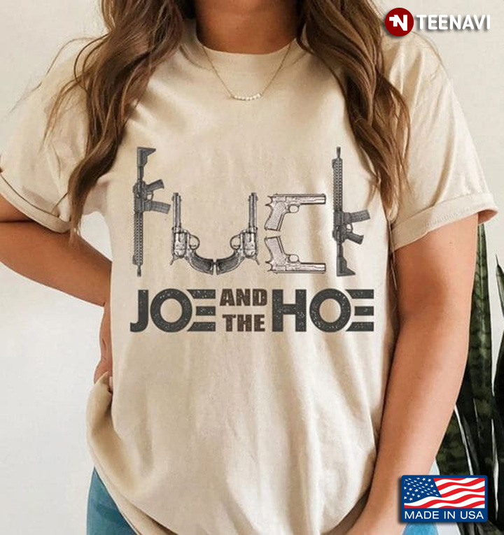 Anti Biden Shirt, Fuck Joe And The Hoe