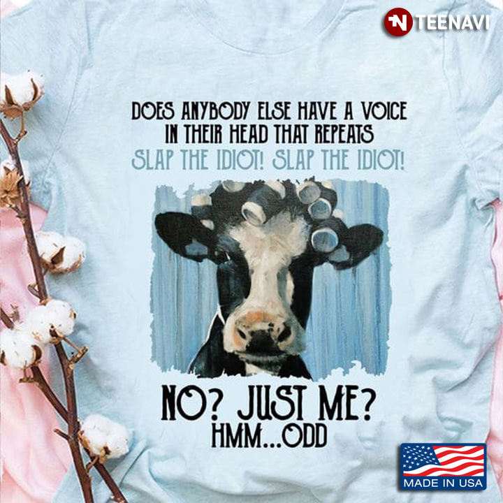 Cow Shirt, Does Anybody Else Have A Voice In Their Head That Repeats