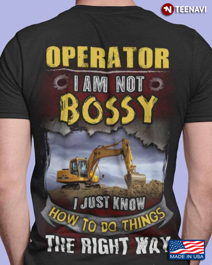 Operator Shirt, Operator I Am Not Bossy I Just Know How To Do Things The Right