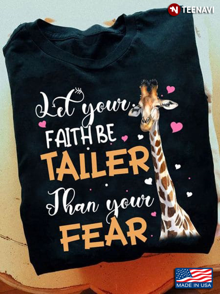 Giraffe Shirt, Let Your Faith Be Taller Than Your Fear