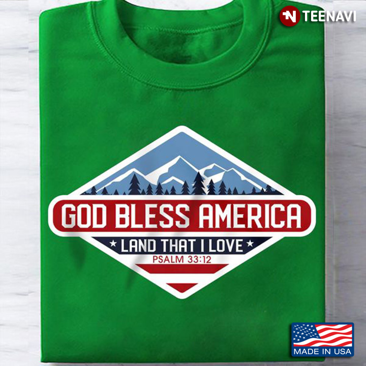 America Shirt, God Bless America Land That I Love Psalm 33:12