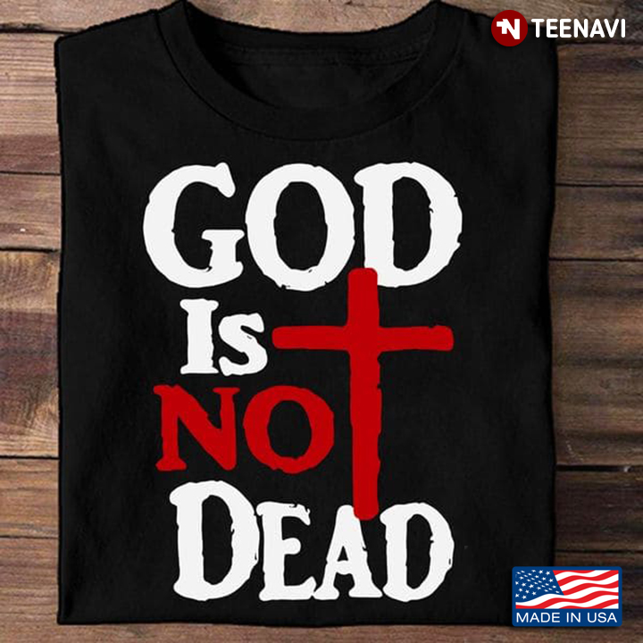 God Shirt, God Is No Dead