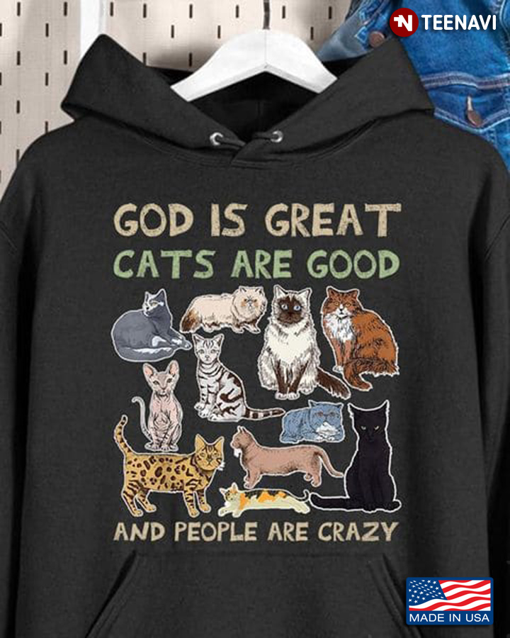 God Cat Shirt, God Is Great Cats Are Good And People Are Crazy