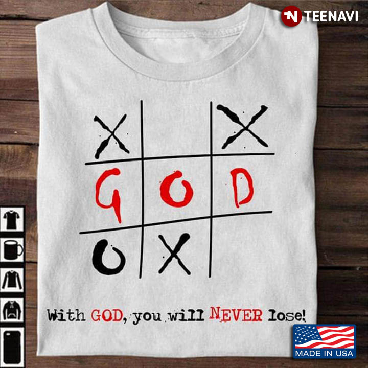 God Shirt, With God You Will Never Lose