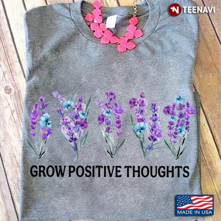 Motivation Shirt, Grow Positive Thoughts