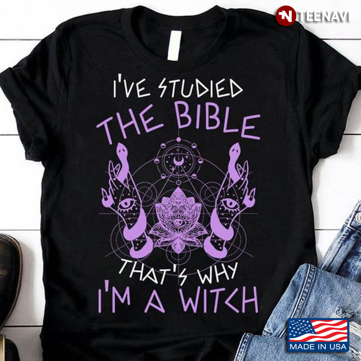 Witch Shirt, I've Studied The Bible That's Why I'm A Witch