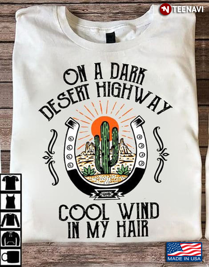 Horseshoe Shirt, On A Dark Desert Highway Cool Wind In My Hair