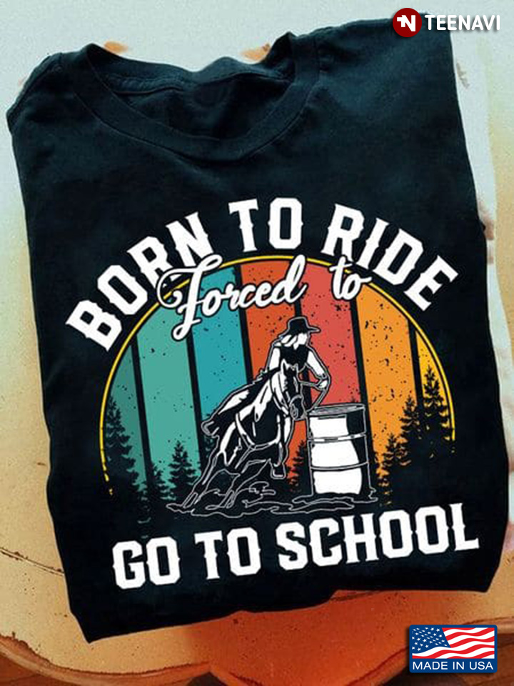 Barrel Racing Shirt, Vintage Born To Ride Forced To Go To School