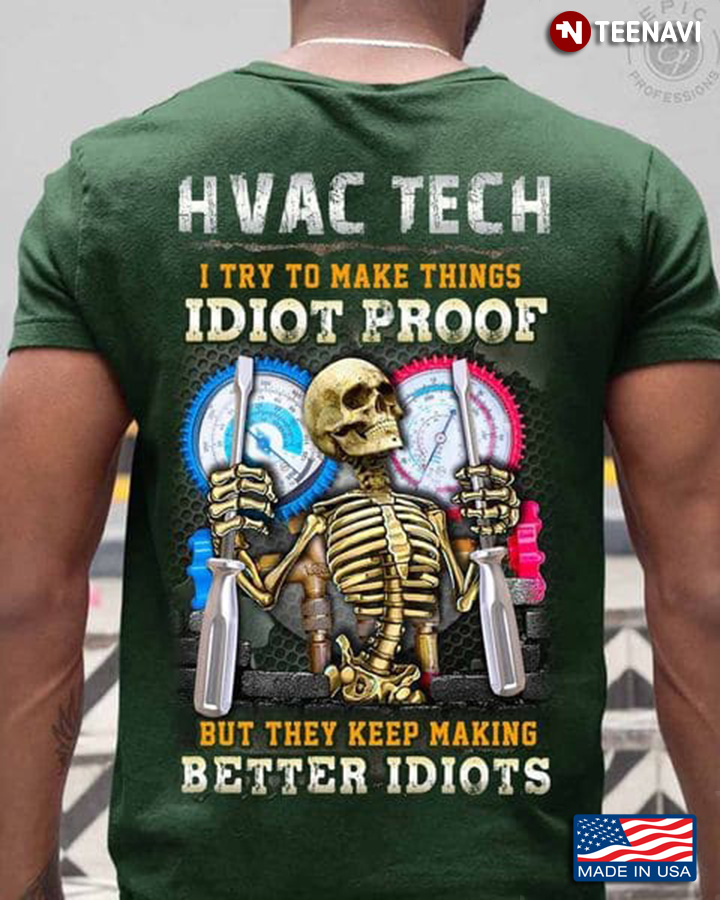 HVAC Tech Skeleton Shirt, HVAC Tech I Try To Make Things Idiot Proof