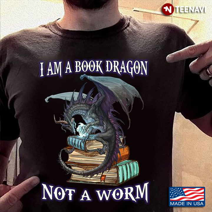 Book Dragon Shirt, I Am A Book Dragon Not A Worm